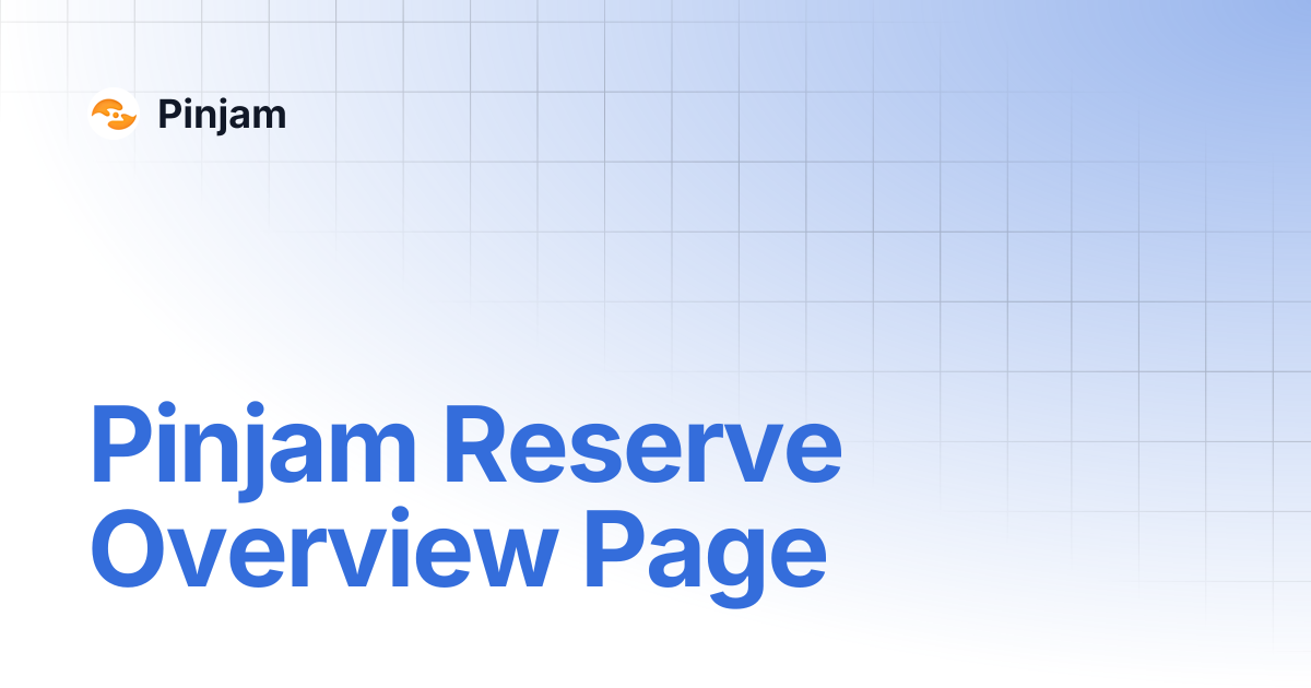 Pinjam Reserve Overview Page | Pinjam
